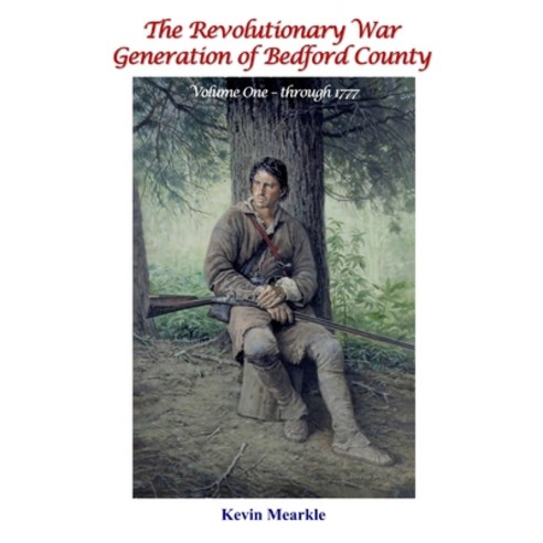 (영문도서)The Revolutionary War Generation of Bedford County Hardcover, Kevin Mearkle, English, 9781737502562