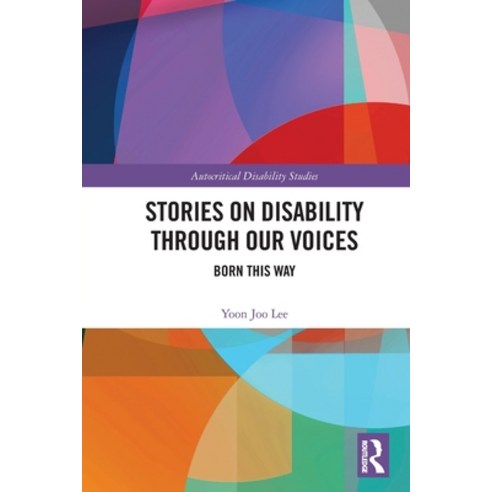 (영문도서)Stories on Disability Through Our Voices: Born This Way Paperback, Routledge, English, 9781041003106