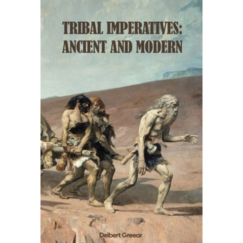 (영문도서)Tribal Imperatives: Ancient and Modern Paperback, Painted Rock River Press, English, 9781088076637