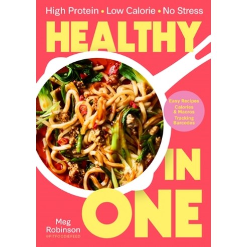 (영문도서)Healthy in One: High Protein Low Calorie No Stress: Delicious Easy Recipes wi... Hardcover, Bluebird, English, 9781035088225