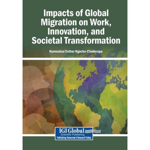 (영문도서)Impacts of Global Migration on Work Innovation and Societal Transformation Paperback, Igi Global Scientific Publi..., English, 9798337366906