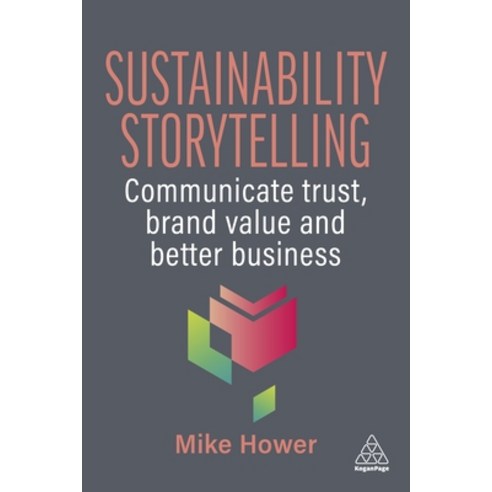 (영문도서)Sustainability Storytelling: Communicate Trust Brand Value and Better Business Paperback, Kogan Page, English, 9781398625518