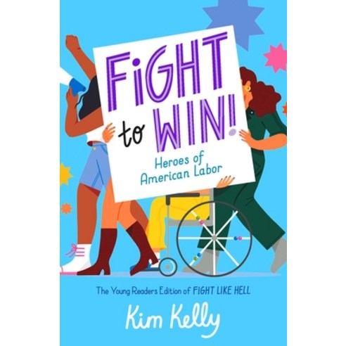 (영문도서)Fight to Win!: Heroes of American Labor (the Young Readers Edition of Fight Like... Paperback, Simon & Schuster Books for ..., English, 9781665937306
