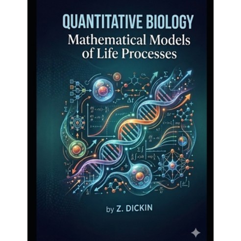 (영문도서)Quantitative Biology: Mathematical Models of Life Processes Paperback, Independently Published, English, 9798196329593