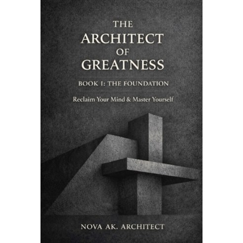 (영문도서)The Architect of Greatness: Book I: The Foundation Paperback, Independently Published, English, 9798243965750