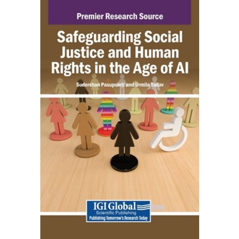 (영문도서)Safeguarding Social Justice and Human Rights in the Age of AI Hardcover, Igi Global Scientific Publi..., English, 9798337365985