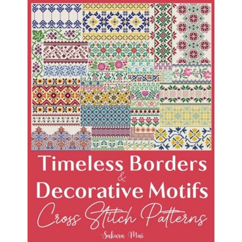 (영문도서)Timeless Borders & Decorative Motifs Cross Stitch Patterns: The Ultimate Collect... Paperback, Independently Published, English, 9798242332706