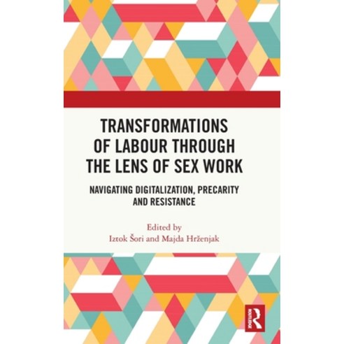 (영문도서)Transformations of Labour through the Lens of Sex Work: Navigating Digitalizatio... Hardcover, Routledge, English, 9781041075004