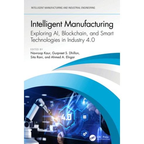 (영문도서)Intelligent Manufacturing: Exploring AI Blockchain and Smart Technologies in I... Paperback, CRC Press, English, 9781032655734