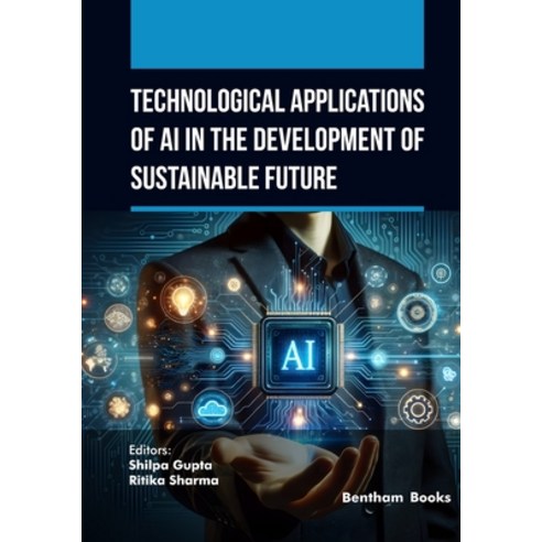 (영문도서)Technological Applications of AI in the Development of Sustainable Future Paperback, Bentham Science Publishers, English, 9798898813321