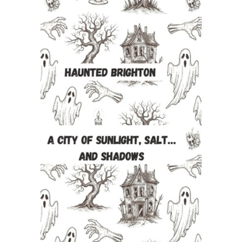 (영문도서)Brighton: A City of Sunlight Salt... and Shadows Paperback, Independently Published, English, 9798277332825
