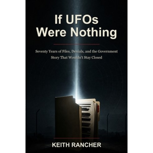 (영문도서)If UFOs Were Nothing: Seventy Years of Files Denials and the Government Story... Paperback, Independently Published, English, 9798196271366