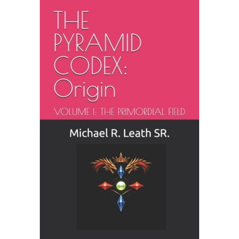 (영문도서)The Pyramid Codex: Origin: VOLUME I: THE PRIMORDIAL FIELD Paperback, English, 9798234016379
