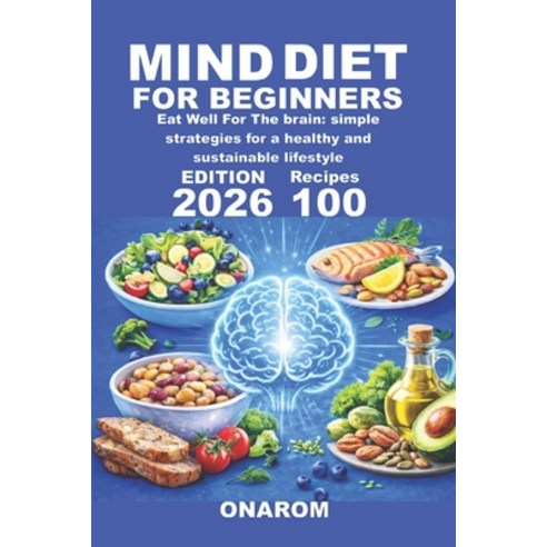 (영문도서)Mind Diet for Beginners: Eat Well For The brain: simple strategies for a healthy... Paperback, Independently Published, English, 9798245117478
