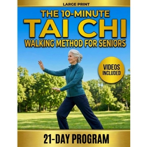 (영문도서)The 10-Minute Tai Chi Walking Method for Seniors: A 21-Day Illustrated Program t... Paperback, Independently Published, English, 9798244353525