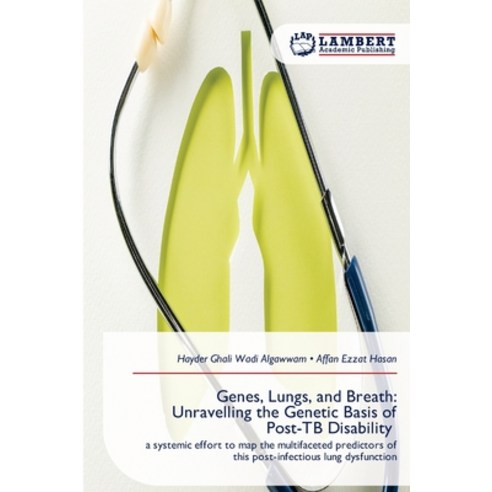 (영문도서)Genes Lungs and Breath: Unravelling the Genetic Basis of Post-TB Disability Paperback, LAP Lambert Academic Publis..., English, 9786630035568