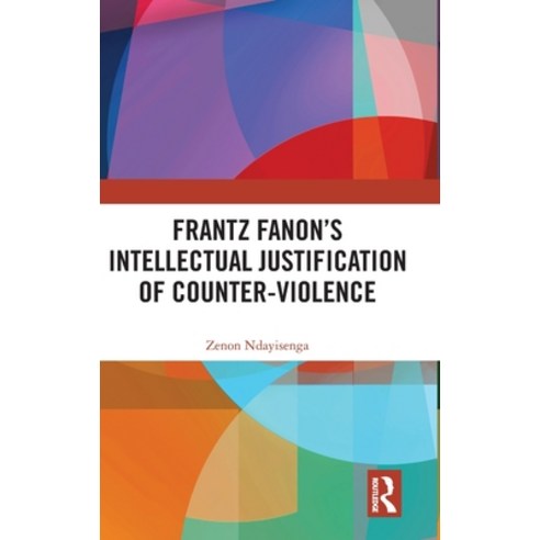 (영문도서)Frantz Fanon's Intellectual Justification of Counter-Violence Hardcover, Routledge, English, 9781041356905