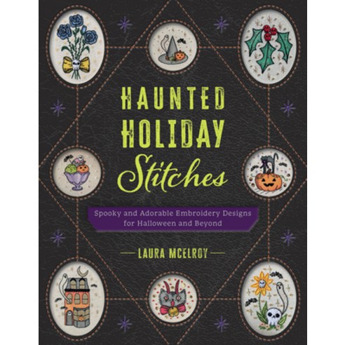 (영문도서) Haunted Holiday Stitches: Spooky and Adorable Embroidery Designs for Halloween... Paperback, Rocky Nook, English, 9798888143919
