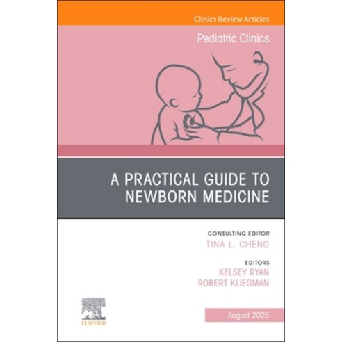 (영문도서)A Practical Guide to Newborn Medicine An Issue of Pediatric Clinics of North Am... Hardcover, Elsevier, English, 9780443315084