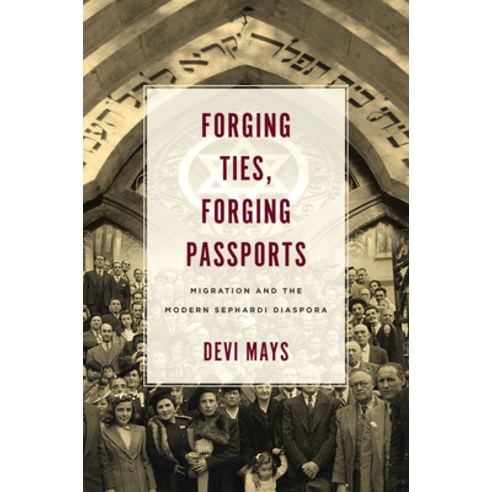 (영문도서)Forging Ties Forging Passports: Migration and the Modern Sephardi Diaspora Paperback, English, 9781503613218, Stanford University Press