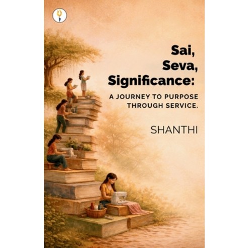 (영문도서)Sai Seva Significance: A Journey to Purpose through Service Paperback, Verses Kindler Publication, English, 9789347494666