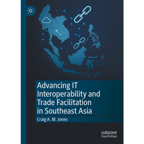 (영문도서)Advancing It Interoperability and Trade Facilitation in Southeast Asia Hardcover, Palgrave MacMillan, English, 9789819536597
