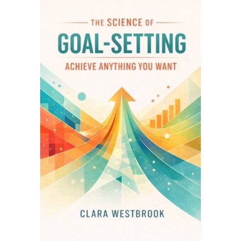 (영문도서)The Science of Goal-Setting: Achieve Anything You Want Paperback, Independently Published, English, 9798245299631