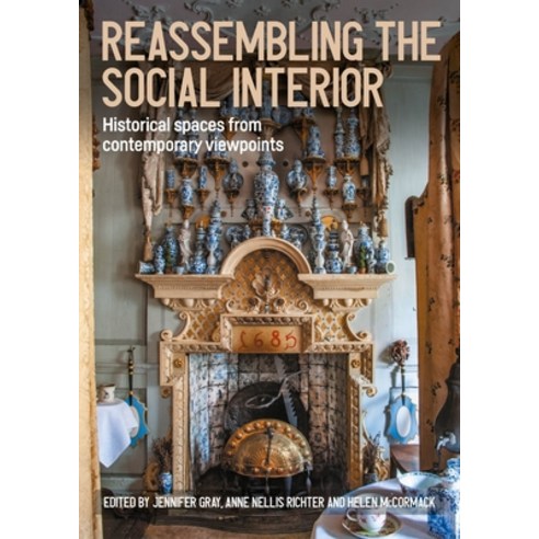 (영문도서) Reassembling the Social Interior: Historical Spaces from Contemporary Viewpoints Hardcover, Manchester University Press, English, 9781526176912