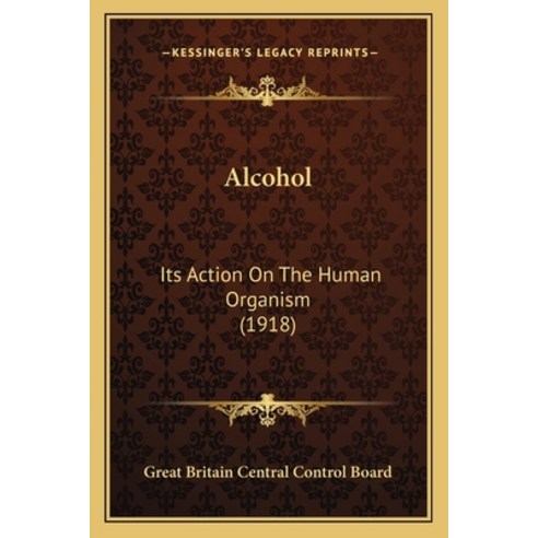 (영문도서)Alcohol: Its Action On The Human Organism (1918) Paperback, English, 9781163935828, Kessinger Publishing