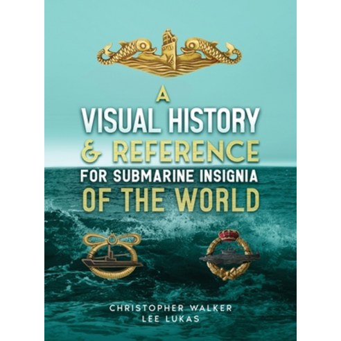 (영문도서)A Visual History & Reference for Submarine Insignia of the World Hardcover, Sub Insigniapedia Publishing, English, 9798218866952