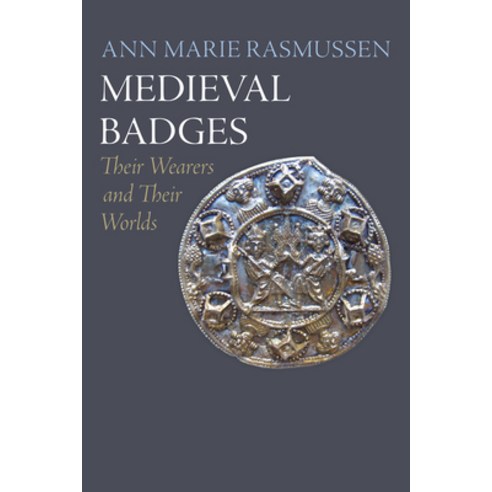 (영문도서)Medieval Badges: Their Wearers and Their Worlds Paperback, University of Pennsylvania ..., English, 9781512829662