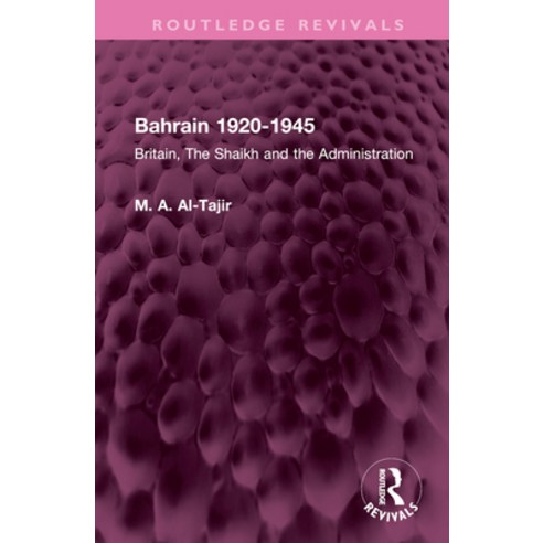 (영문도서)Bahrain 1920-1945: Britain The Shaikh and the Administration Hardcover, Routledge, English, 9781032514963