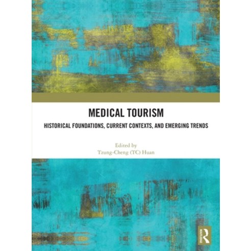 (영문도서)Medical Tourism: Historical Foundations Current Contexts and Emerging Trends Paperback, Routledge, English, 9781032986012