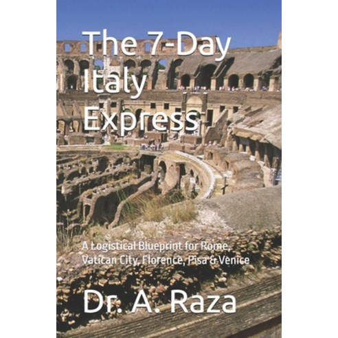 (영문도서)The 7-Day Italy Express: A Logistical Blueprint for Rome Vatican City Florence... Paperback, Independently Published, English, 9798189408441