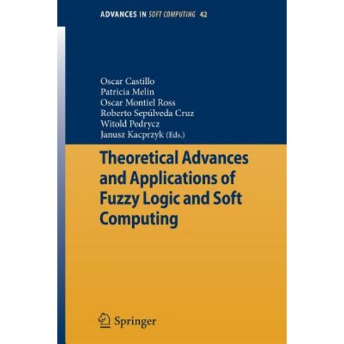 (영문도서)Theoretical Advances and Applications of Fuzzy Logic and Soft Computing Paperback, Springer, English, 9783540724339