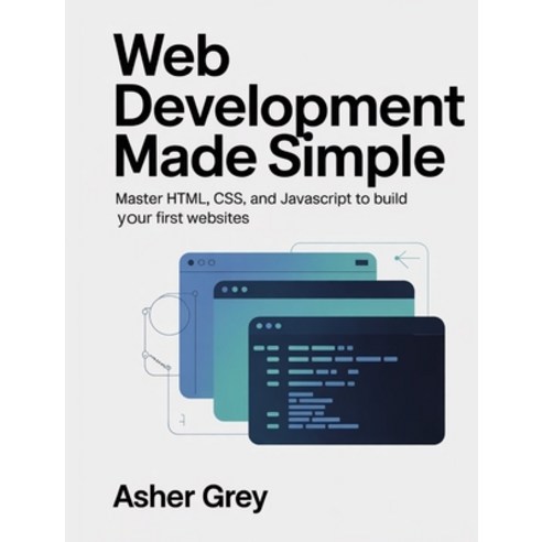 (영문도서)Web Development Made Simple: Master HTML CSS and JavaScript to Build Your Firs... Paperback, Georgette Kelemaokalani, English, 9798295551994