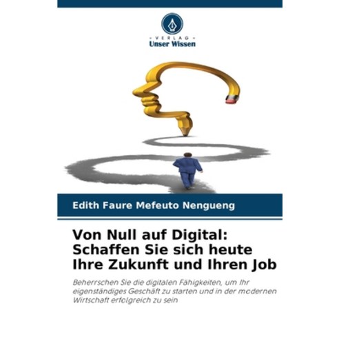 (영문도서)Von Null auf Digital: Schaffen Sie sich heute Ihre Zukunft und Ihren Job Paperback, Verlag Unser Wissen, English, 9786209532559