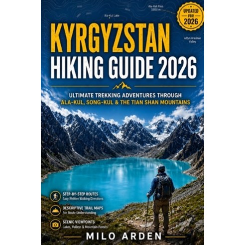 (영문도서)Kyrgyzstan Hiking Guide 2026: Ultimate Trekking Adventures Through Ala-Kul Song... Paperback, Independently Published, English, 9798199774772