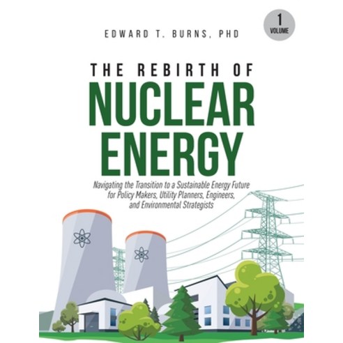 (영문도서)The Rebirth of Nuclear Energy: Navigating the Transition to a Sustainable Energy... Paperback, Brown Walker Press, English, 9781965921005