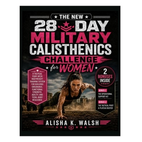 (영문도서)The New 28-Day Military Calisthenics Challenge for Women: A Tactical Four-Week B... Paperback, Independently Published, English, 9798197787071