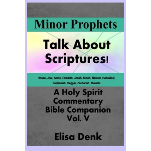 (영문도서)Minor Prophets vol V: Talk About Scriptures! A Holy Spirit commentary Bible comp... Paperback, Independently Published, English, 9798198828902
