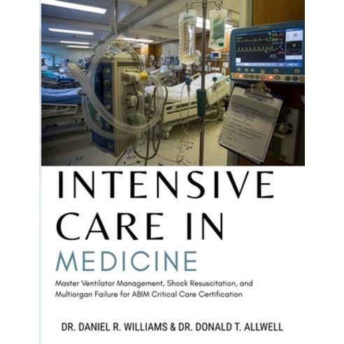(영문도서)Intensive Care in Medicine: Master Ventilator Management Shock Resuscitation a... Paperback, Independently Published, English, 9798195520458