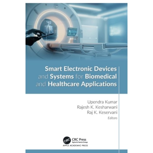 (영문도서)Smart Electronic Devices and Systems for Biomedical and Healthcare Applications Hardcover, Apple Academic Press, English, 9781774918166