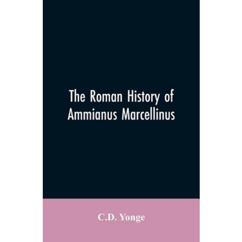 (영문도서)The Roman History of Ammianus Marcellinus During the Reign of the Emperors Cons... Paperback, Alpha Edition, English, 9789353605575