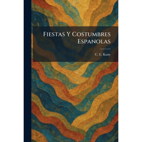 (영문도서)Fiestas Y Costumbres Espanolas Paperback, Tradd Street Press, English, 9781025662282