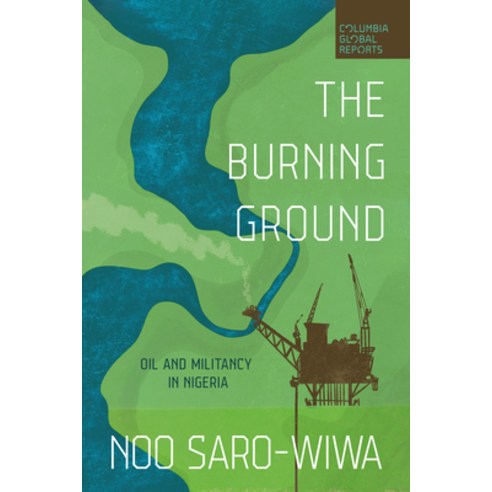 (영문도서)The Burning Ground: Oil and Militancy in Nigeria Paperback, Columbia Global Reports, English, 9781967190140