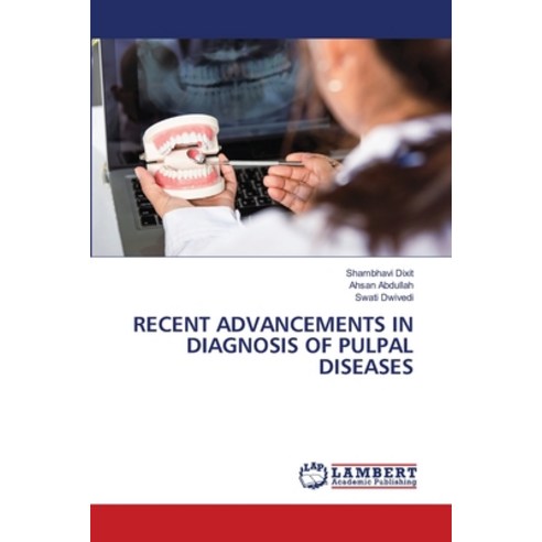 (영문도서)Recent Advancements in Diagnosis of Pulpal Diseases Paperback, LAP Lambert Academic Publis..., English, 9786209744839