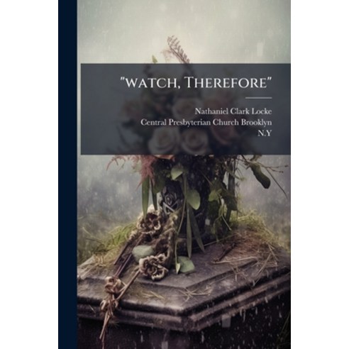 (영문도서)"watch Therefore": A Discourse Occasioned By The Death Of Mrs. Margaretta Will... Paperback, Nabu Press, English, 9781248825235