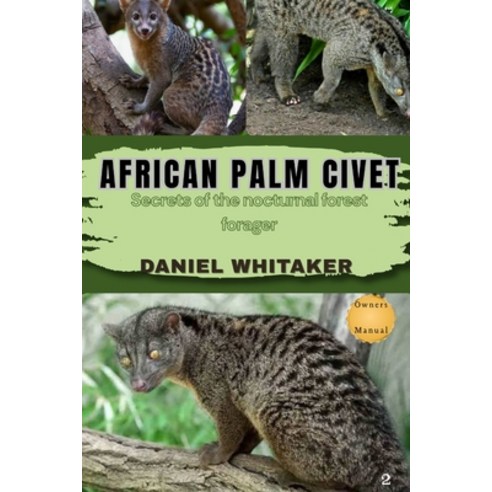 (영문도서)African Palm Civet: Secrets of the nocturnal forest forger Paperback, Independently Published, English, 9798252259130