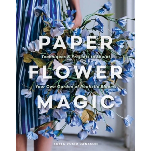 (영문도서)Paper Flower Magic: Techniques & Projects to Sculpt Your Own Garden of Realistic... Hardcover, Schiffer Craft, English, 9780764371332